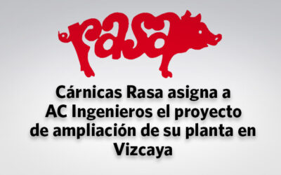 Cárnicas Rasa asigna a AC Ingenieros el proyecto de ampliación de su planta en Vizcaya
